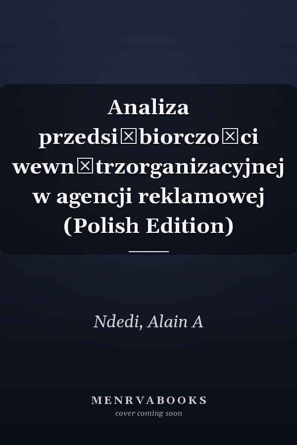 Analiza przedsiębiorczości wewnątrzorganizacyjnej w agencji reklamowej (Polish Edition)