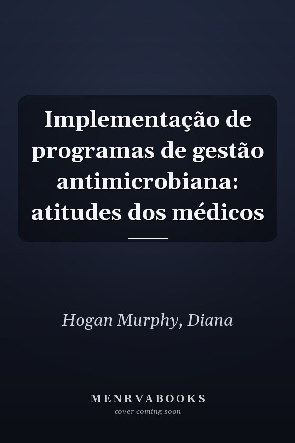 Implementação de programas de gestão antimicrobiana: atitudes dos médicos