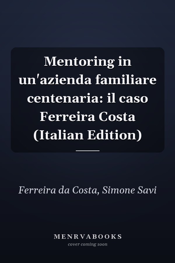 Mentoring in un'azienda familiare centenaria: il caso Ferreira Costa (Italian Edition)