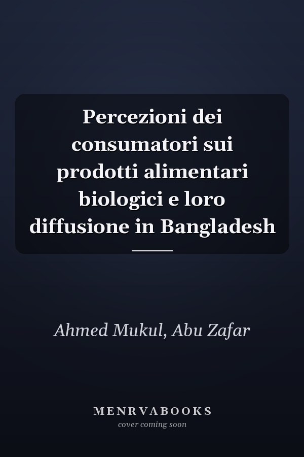Percezioni dei consumatori sui prodotti alimentari biologici e loro diffusione in Bangladesh