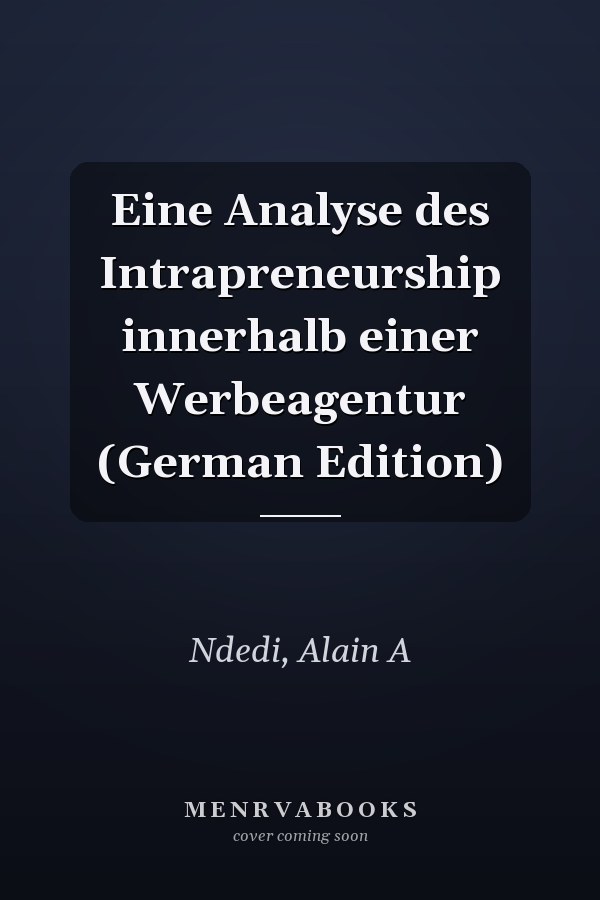 Eine Analyse des Intrapreneurship innerhalb einer Werbeagentur (German Edition)