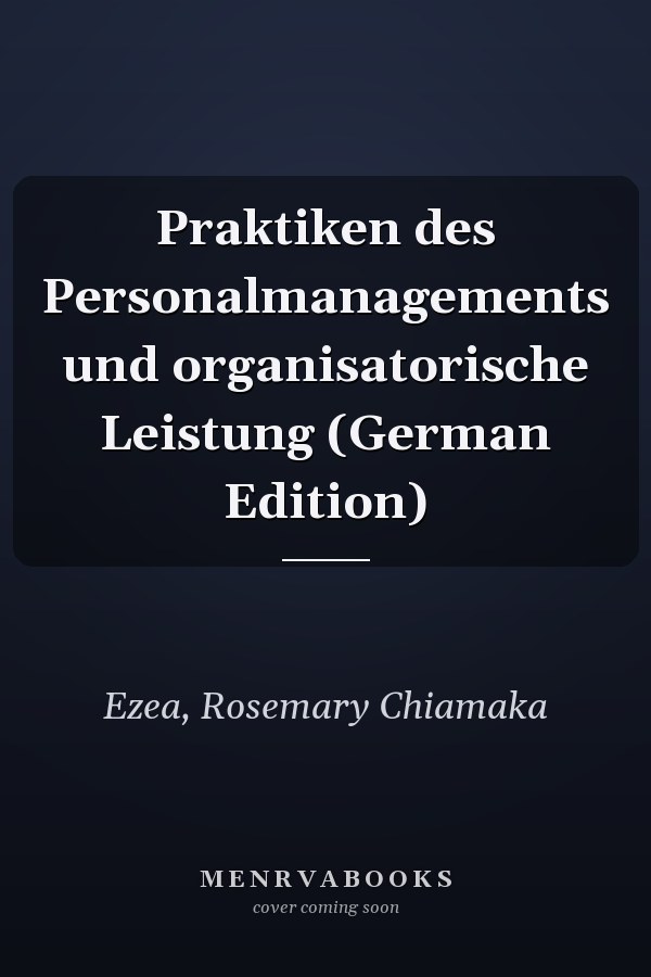 Praktiken des Personalmanagements und organisatorische Leistung (German Edition)