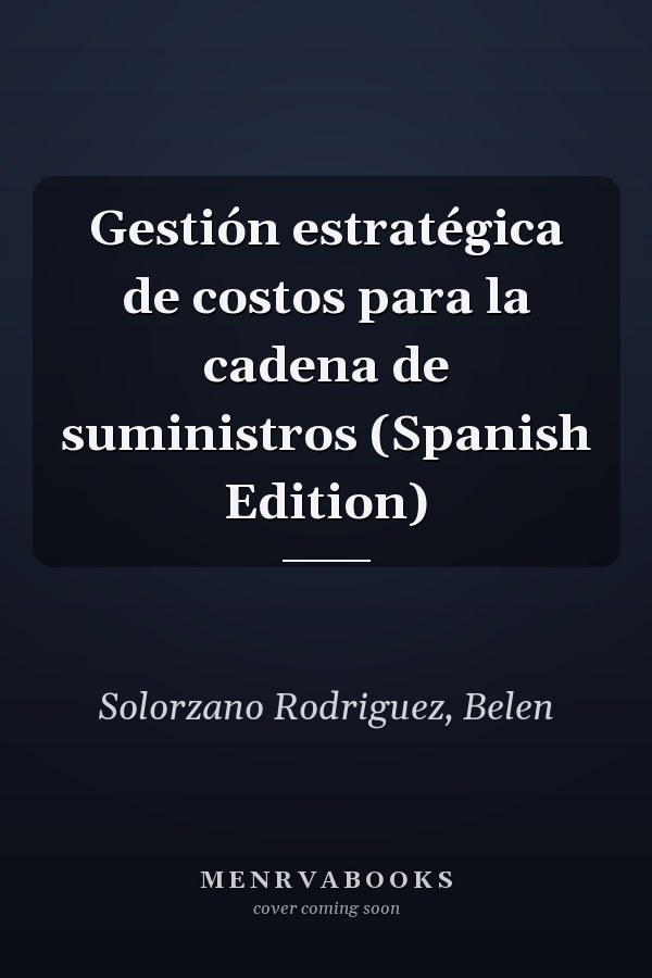 Gestión estratégica de costos para la cadena de suministros (Spanish Edition)