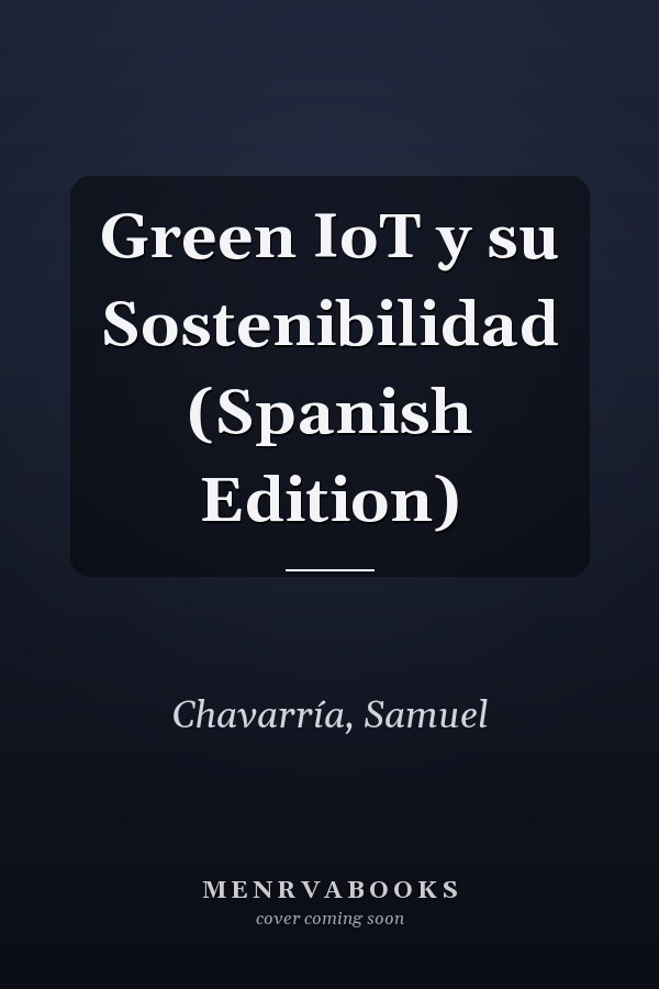 Green IoT y su Sostenibilidad (Spanish Edition)