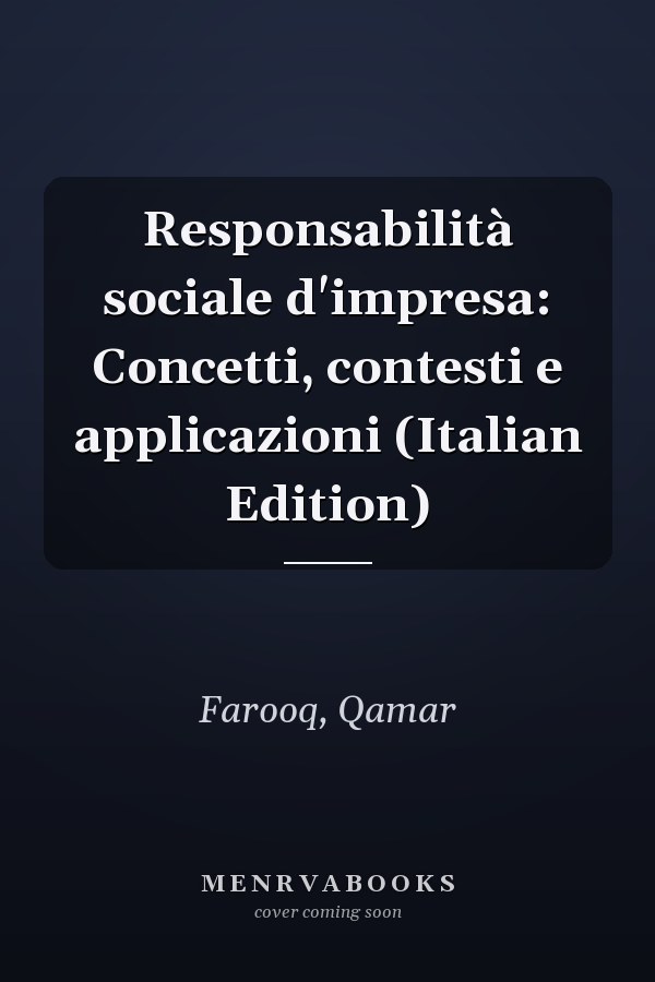 Responsabilità sociale d'impresa: Concetti, contesti e applicazioni (Italian Edition)