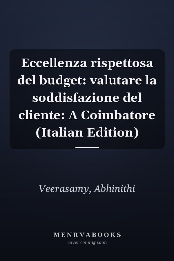 Eccellenza rispettosa del budget: valutare la soddisfazione del cliente: A Coimbatore (Italian Edition)