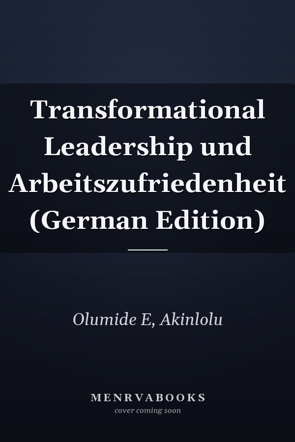 Transformational Leadership und Arbeitszufriedenheit (German Edition)