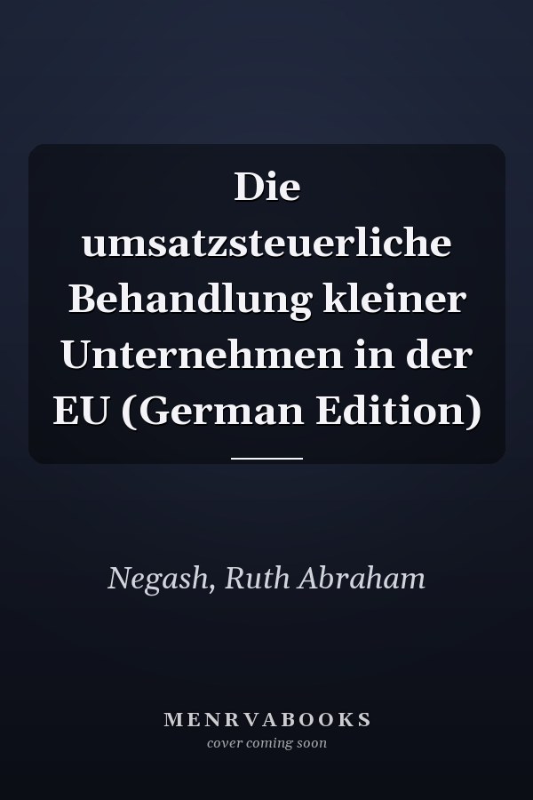 Die umsatzsteuerliche Behandlung kleiner Unternehmen in der EU (German Edition)
