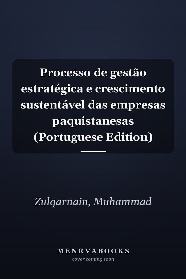 Processo de gestão estratégica e crescimento sustentável das empresas paquistanesas (Portuguese Edition)