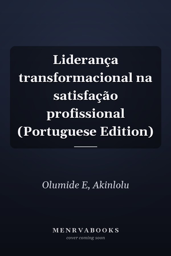 Liderança transformacional na satisfação profissional (Portuguese Edition)