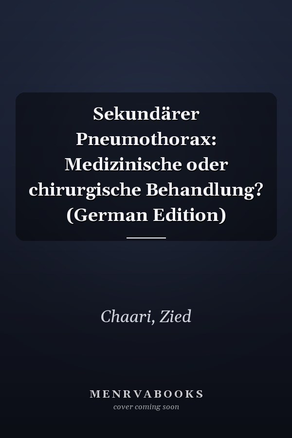 Sekundärer Pneumothorax: Medizinische oder chirurgische Behandlung? (German Edition)