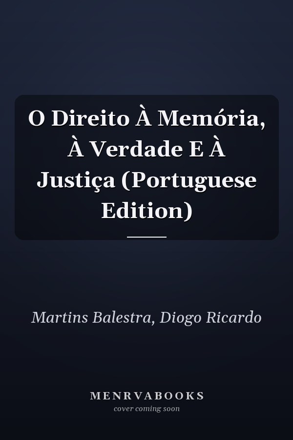 O Direito À Memória, À Verdade E À Justiça (Portuguese Edition)