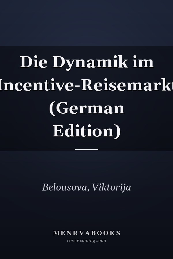 Die Dynamik im Incentive-Reisemarkt (German Edition)