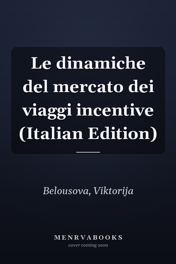 Le dinamiche del mercato dei viaggi incentive (Italian Edition)