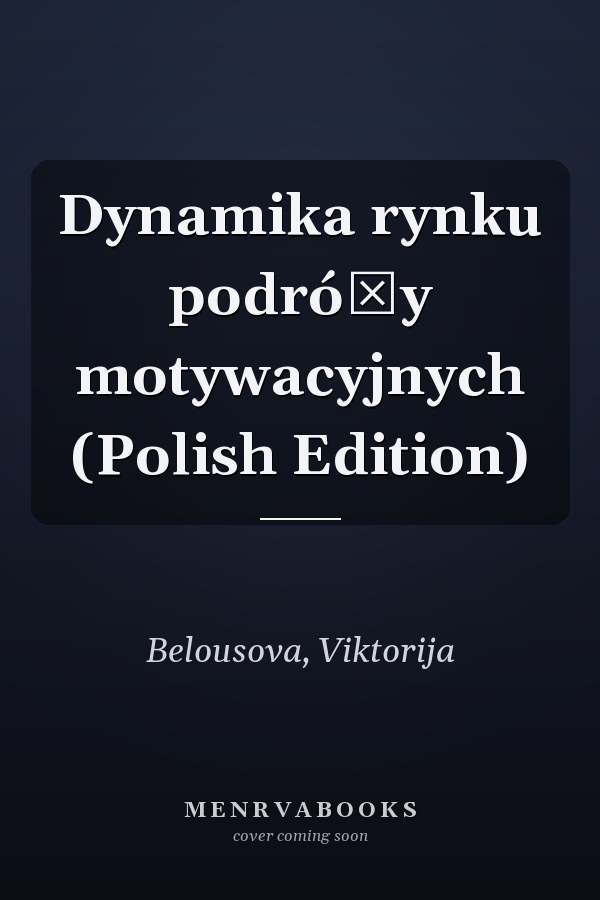 Dynamika rynku podróży motywacyjnych (Polish Edition)