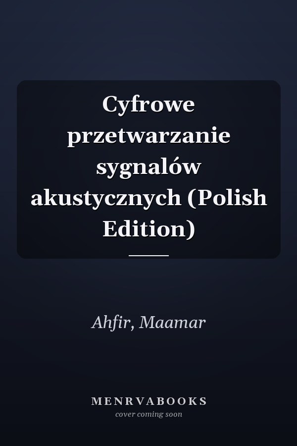 Cyfrowe przetwarzanie sygnalów akustycznych (Polish Edition)