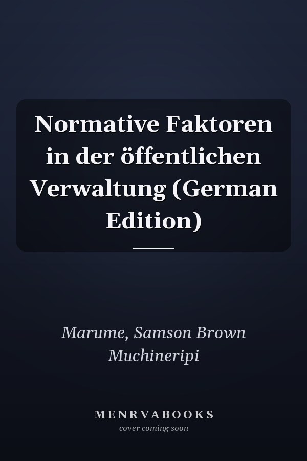 Normative Faktoren in der öffentlichen Verwaltung (German Edition)