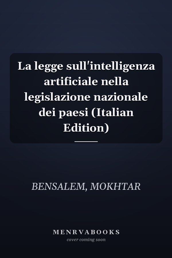La legge sull'intelligenza artificiale nella legislazione nazionale dei paesi (Italian Edition)