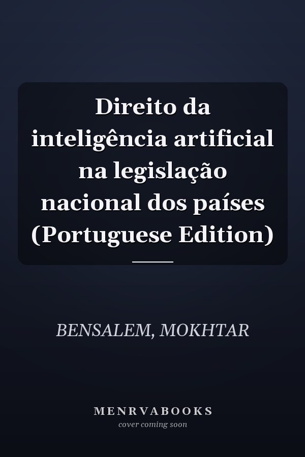 Direito da inteligência artificial na legislação nacional dos países (Portuguese Edition)