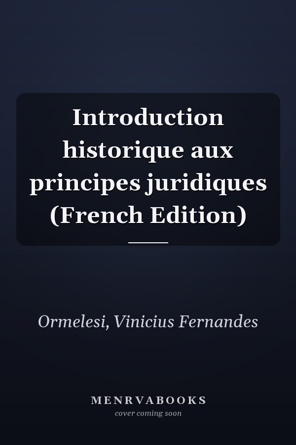 Introduction historique aux principes juridiques (French Edition)