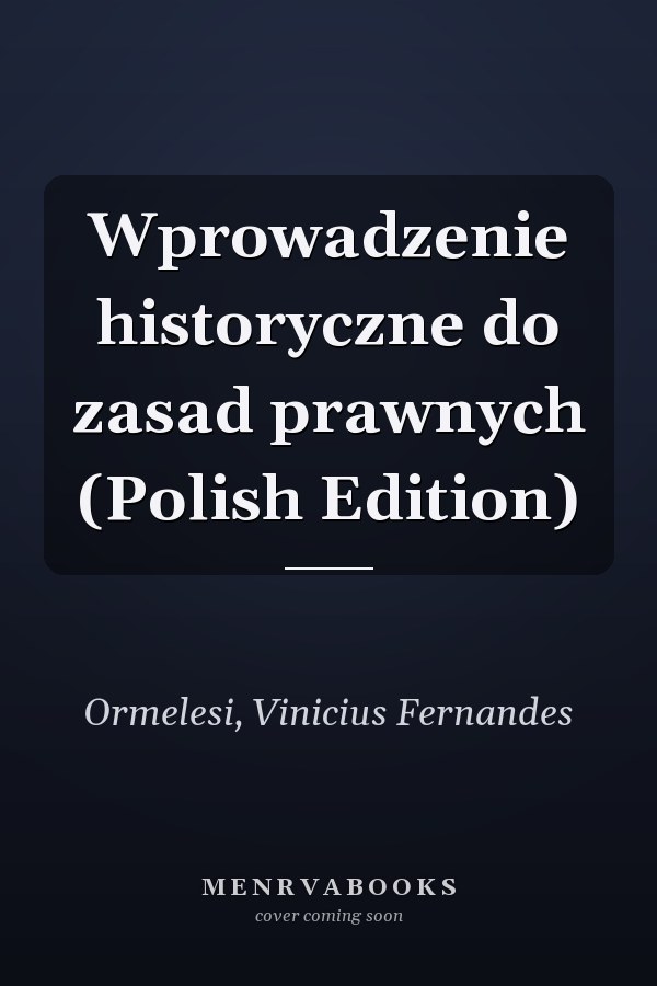 Wprowadzenie historyczne do zasad prawnych (Polish Edition)