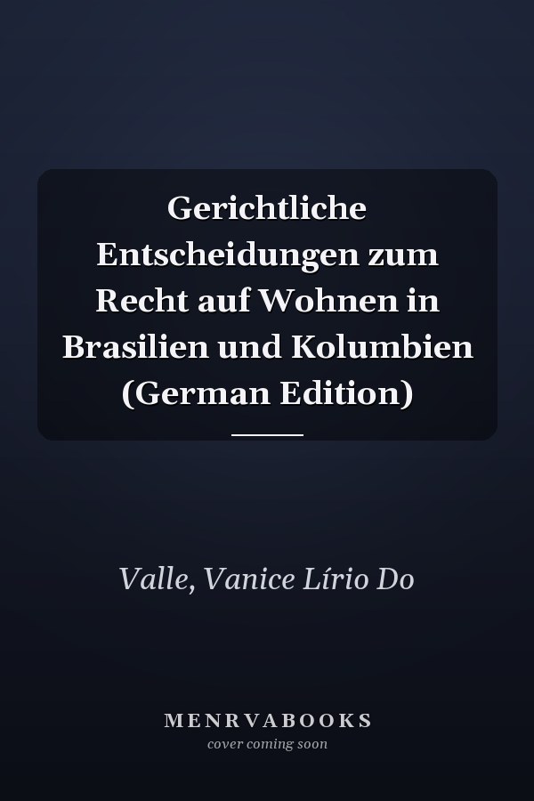 Gerichtliche Entscheidungen zum Recht auf Wohnen in Brasilien und Kolumbien (German Edition)