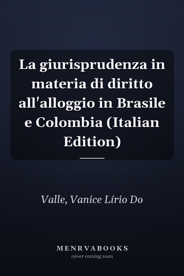 La giurisprudenza in materia di diritto all'alloggio in Brasile e Colombia (Italian Edition)