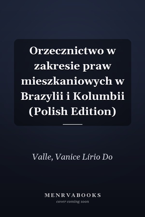 Orzecznictwo w zakresie praw mieszkaniowych w Brazylii i Kolumbii (Polish Edition)