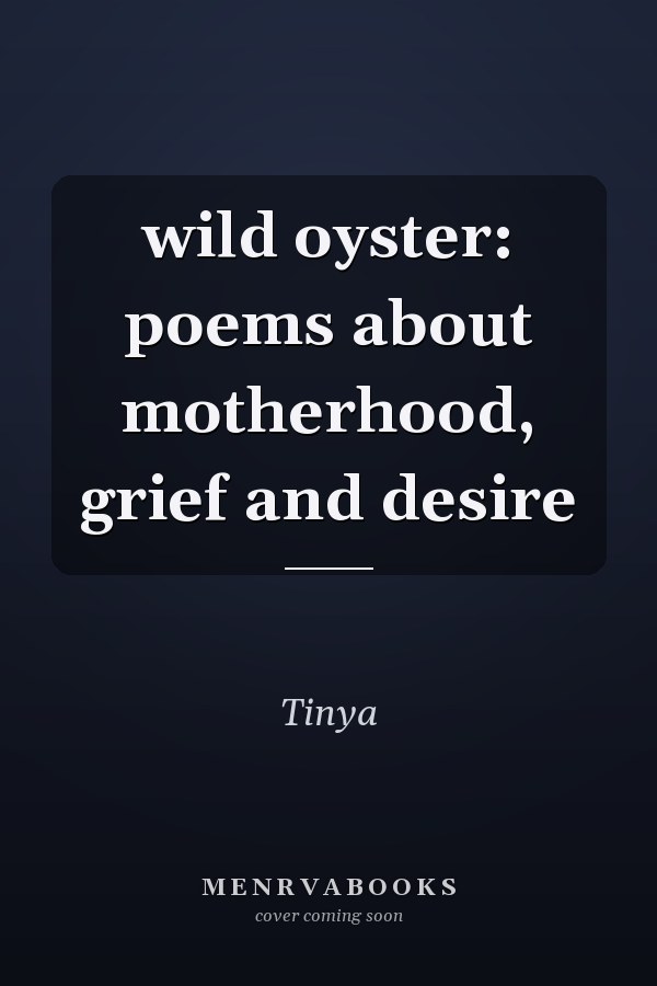 wild oyster: poems about motherhood, grief and desire