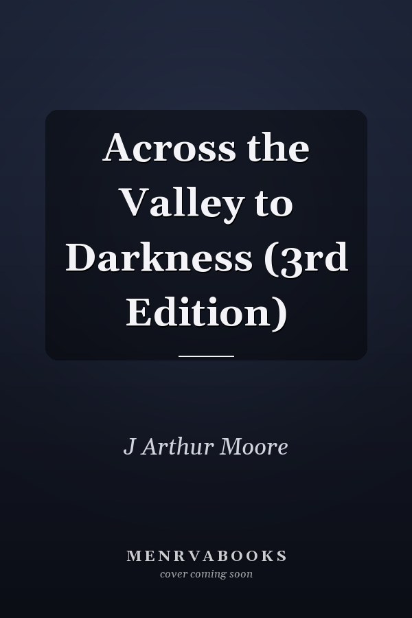 Across the Valley to Darkness (3rd Edition)