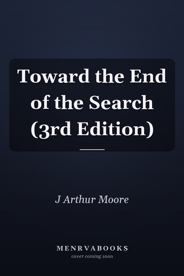 Toward the End of the Search (3rd Edition)