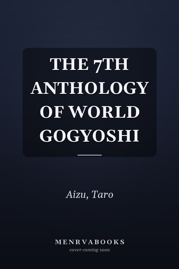 THE 7TH ANTHOLOGY OF WORLD GOGYOSHI