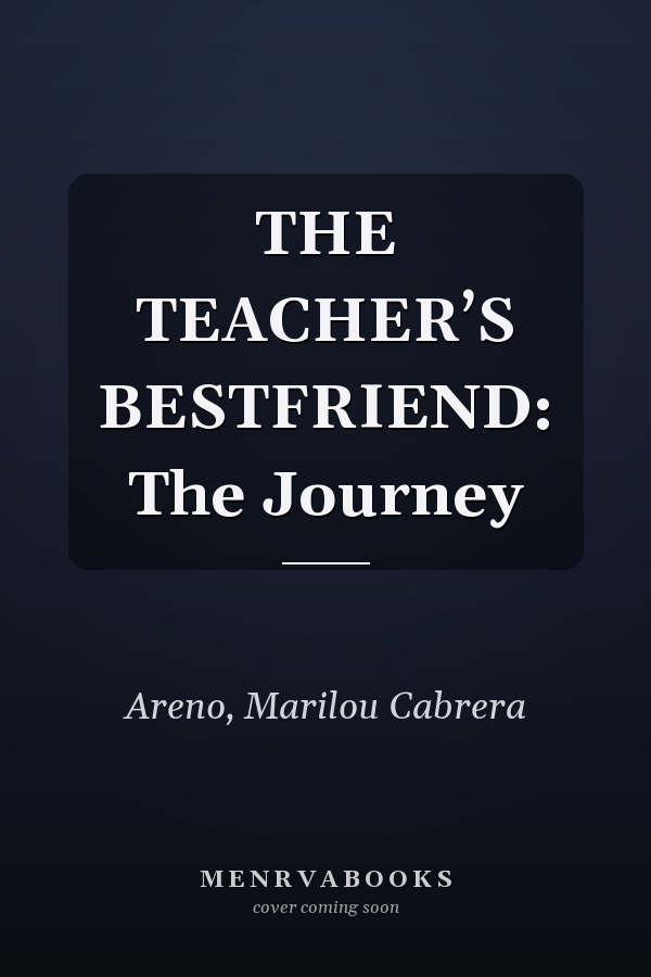 THE TEACHER’S BESTFRIEND: The Journey