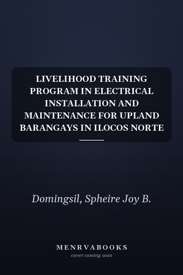 LIVELIHOOD TRAINING PROGRAM IN ELECTRICAL INSTALLATION AND MAINTENANCE FOR UPLAND BARANGAYS IN ILOCOS NORTE