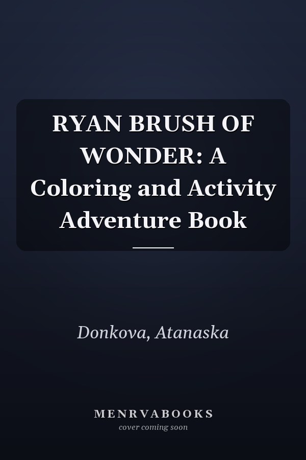 RYAN BRUSH OF WONDER: A Coloring and Activity Adventure Book