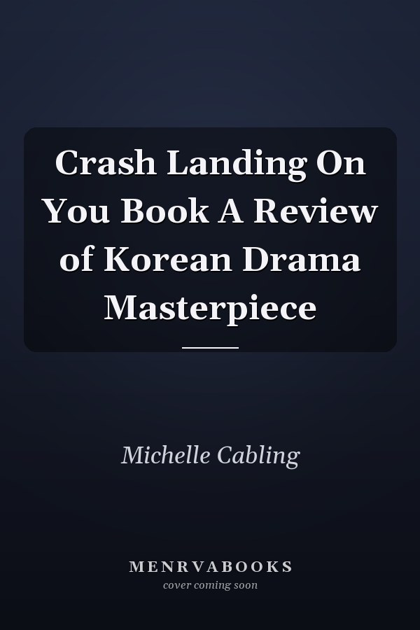 Crash Landing On You Book A Review of Korean Drama Masterpiece