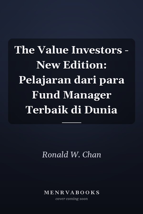 The Value Investors - New Edition: Pelajaran dari para Fund Manager Terbaik di Dunia