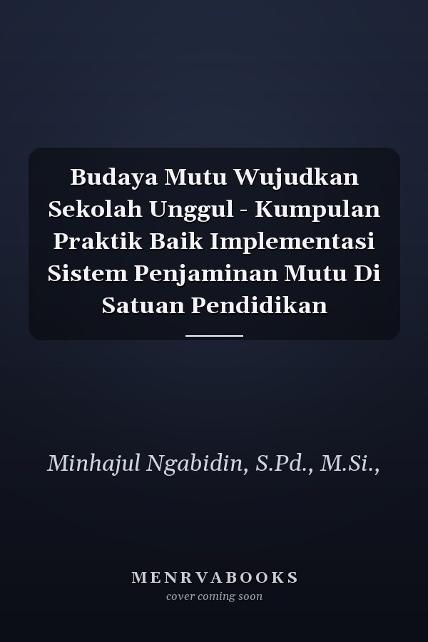 Budaya Mutu Wujudkan Sekolah Unggul - Kumpulan Praktik Baik Implementasi Sistem Penjaminan Mutu Di Satuan Pendidikan