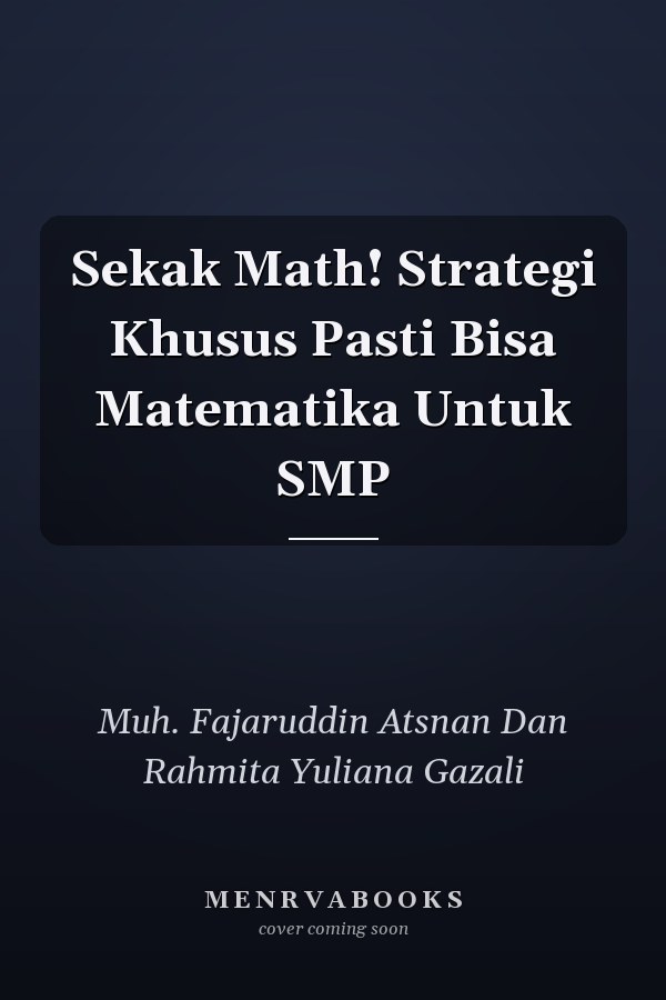 Sekak Math! Strategi Khusus Pasti Bisa Matematika Untuk SMP