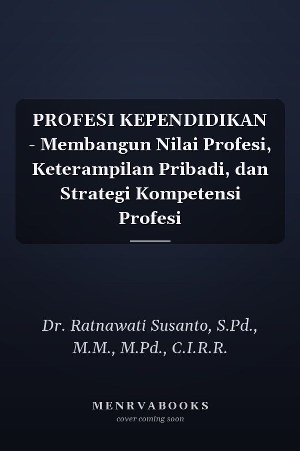 PROFESI KEPENDIDIKAN - Membangun Nilai Profesi, Keterampilan Pribadi, dan Strategi Kompetensi Profesi