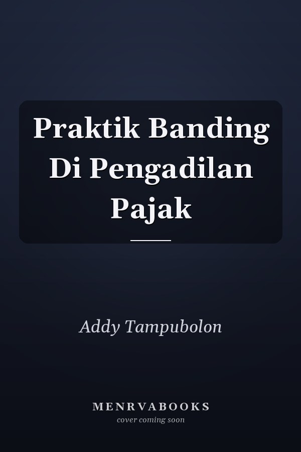 Praktik Banding Di Pengadilan Pajak