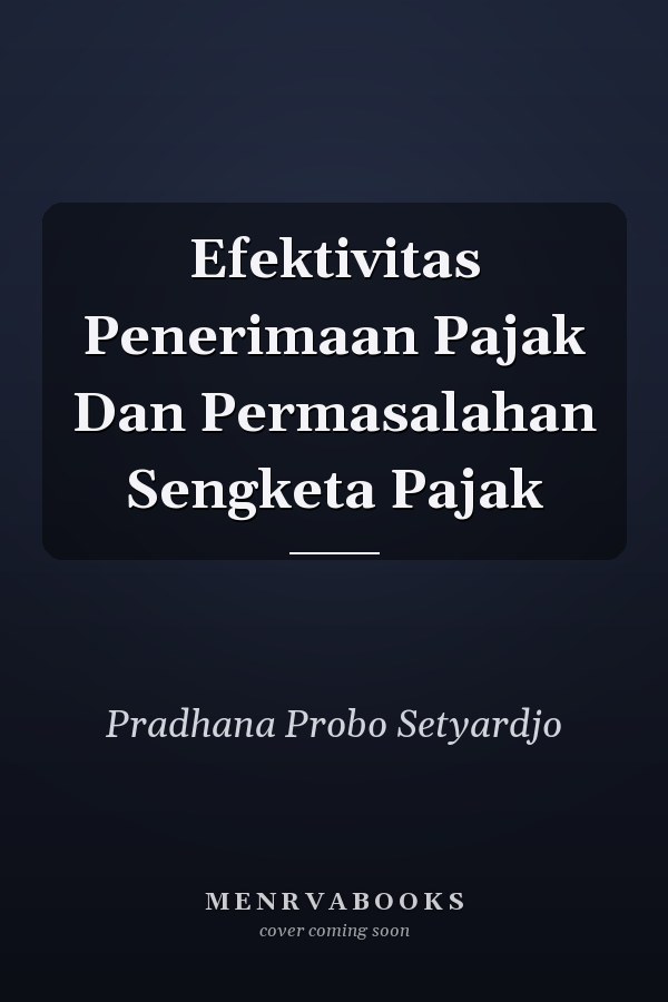 Efektivitas Penerimaan Pajak Dan Permasalahan Sengketa Pajak