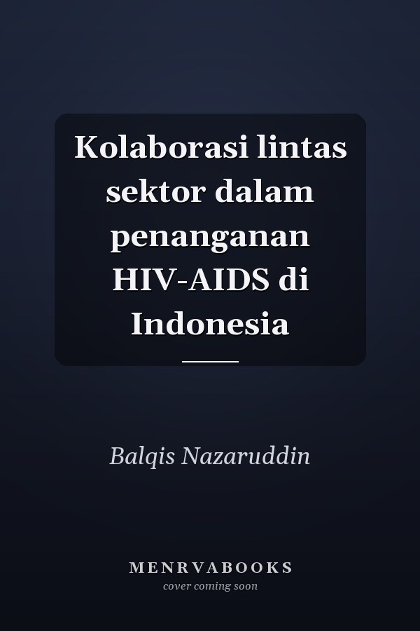 Kolaborasi lintas sektor dalam penanganan HIV-AIDS di Indonesia