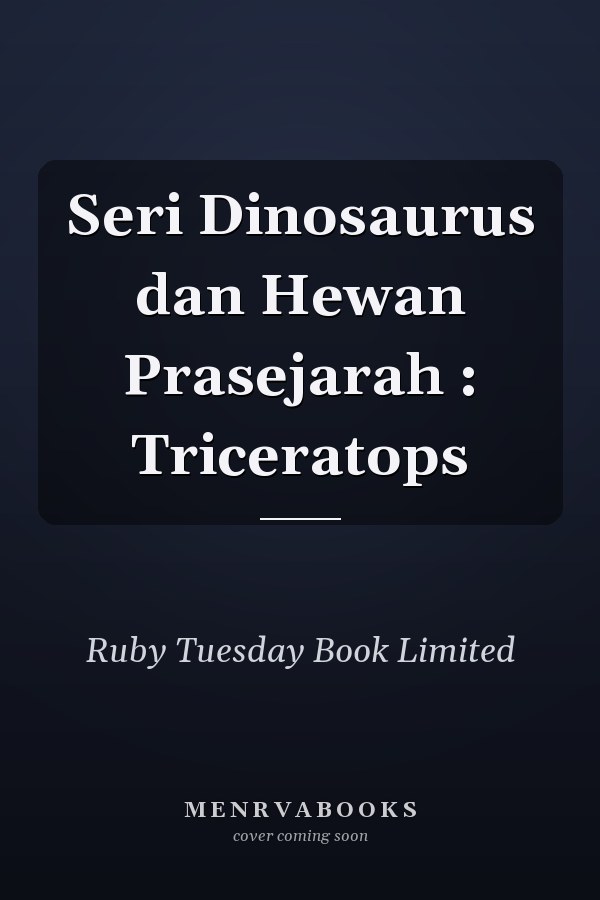 Seri Dinosaurus dan Hewan Prasejarah : Triceratops