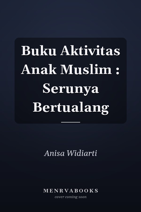 Buku Aktivitas Anak Muslim : Serunya Bertualang