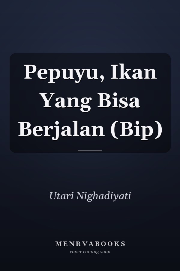 Pepuyu, Ikan Yang Bisa Berjalan (Bip)