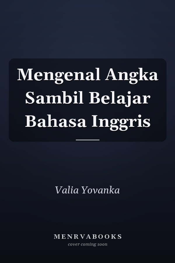 Mengenal Angka Sambil Belajar Bahasa Inggris