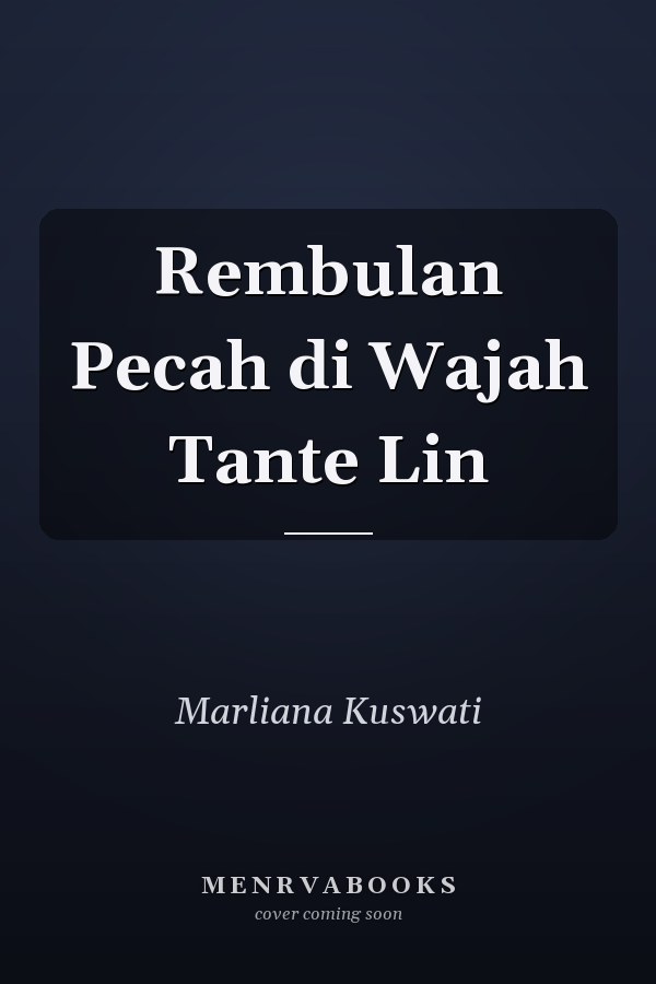 Rembulan Pecah di Wajah Tante Lin