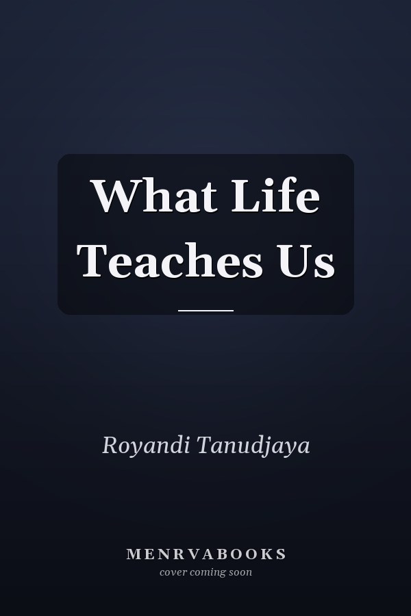 What Life Teaches Us
