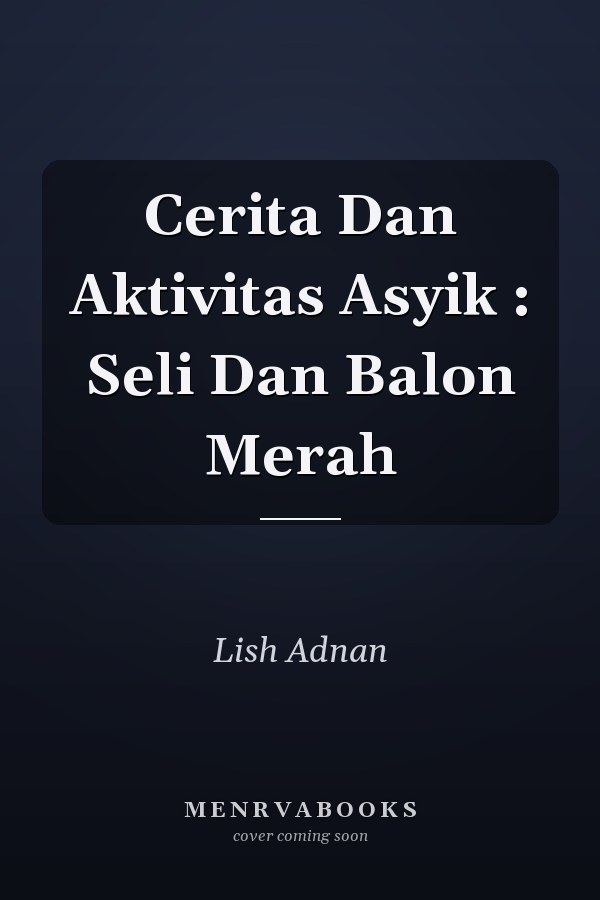 Cerita Dan Aktivitas Asyik : Seli Dan Balon Merah